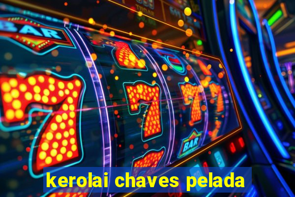 kerolai chaves pelada